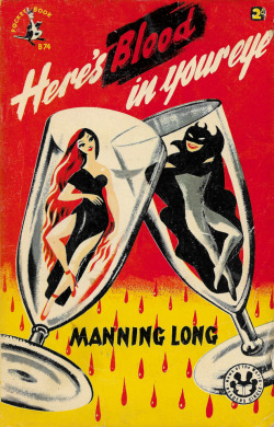 everythingsecondhand: Here’s Blood In Your Eye, by Manning Long (Pocket Book Edition, 1953). From Ebay. 