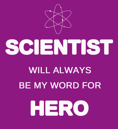 &ldquo;Well then, scientist will always be my word for hero.&rdquo;- Intern Dana, WTNV ep.49