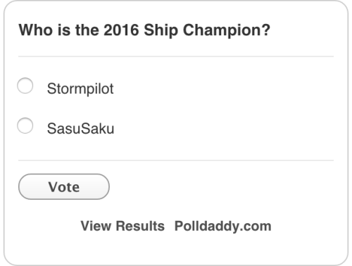 alnmpodcast:  Remember, polls close MARCH 12th at 10 PM PST.  So if you’re a Stormpilot or a SasuSaku shipper, VOTE HERE