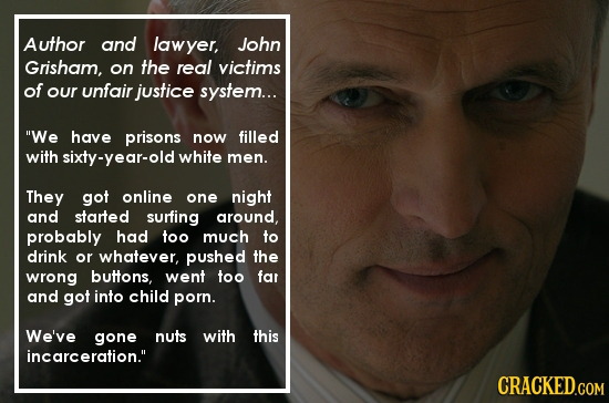 cracked:  You said it, John Grisham! You…you really said that.20 Famous People