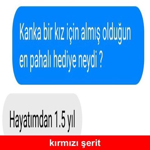 - Kanka bir kız için almış...