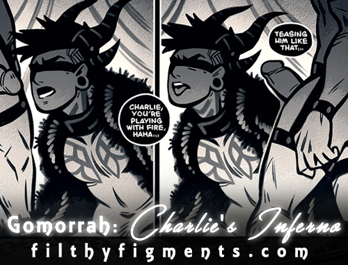 boyyyy u gonna get bIT—4 new pages of Gomorrah: Charlie’s Inferno are up on Filthy 