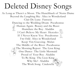 bitterseafigtree:  jhenne-bean:  mickeys-apprentice:  disneyconceptsandstuff:   Deleted Disney Songs  As Long as There’s a Moon // Beyond the Laughing Sky // Clair De Lune // Dancing to the Wedding Drum // Human Again // Humiliate the Boy // I Can’t