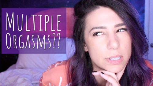 Check out my new video, &ldquo;How To Have MULTIPLE ORGASMS!&rdquo;