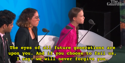 maaarine:  Guardian News: “‘You have stolen my dreams and my childhood with your empty words,’ climate activist Greta Thunberg has told world leaders at the 2019 UN climate action summit in New York.”