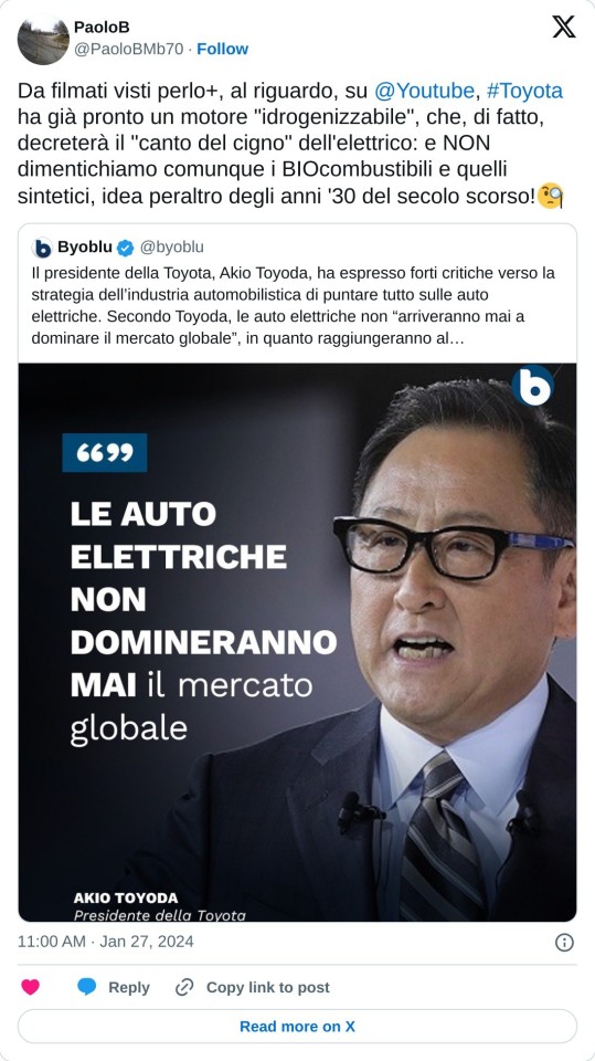 Da filmati visti perlo+, al riguardo, su @Youtube, #Toyota ha già pronto un motore "idrogenizzabile", che, di fatto, decreterà il "canto del cigno" dell'elettrico: e NON dimentichiamo comunque i BIOcombustibili e quelli sintetici, idea peraltro degli anni '30 del secolo scorso!🧐 https://t.co/3nRrHbuyJH  — PaoloB (@PaoloBMb70) January 27, 2024