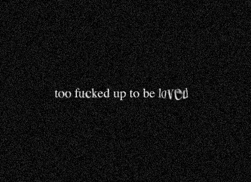 pessimisitic:who would want to love me?