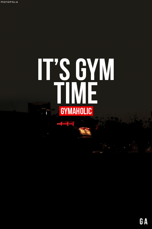 Gymaholic on Tumblr: Gymaholic Motivational Quotes: It's Gym Time!