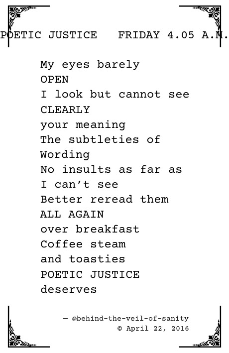 Behind The Veil Of Sanity Poetic Justice Friday 4 05 A M Text Version
