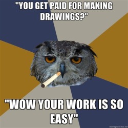 My own art owl meme. I hear that one almost on daily basis