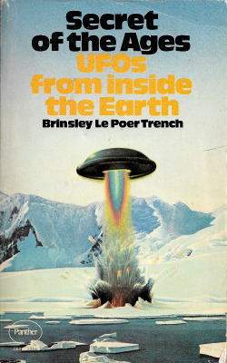 Secret Of The Ages: Ufos From Inside The Earth, By Brinsley Le Poer Trench (Panther,