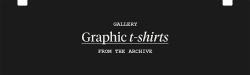 meninthistown:  GRAPHIC T-SHIRTS When it