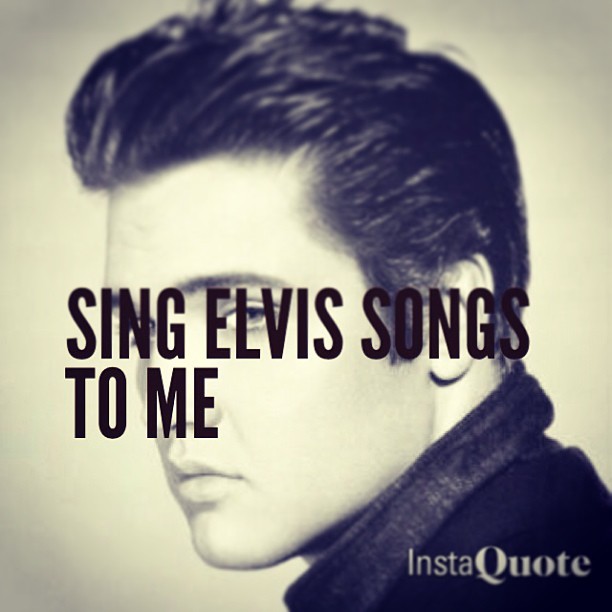 elvis-is-better-than-you:  sing it right or ill punch u ok  