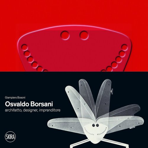 Osvaldo BorsaniArchitetto, designer, imprenditore Giampiero BosoniSkira, Milano 2018, 605 pagineeuro