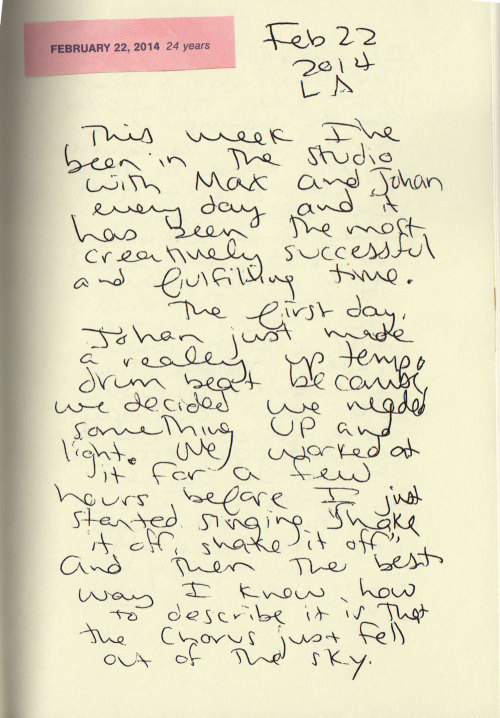 outhereinplainsite:Taylor’s diary entries about making Shake It OffFebruary 22, 2014