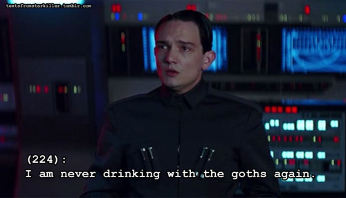 textsfromstarkiller: (224): I am never drinking with the goths again.