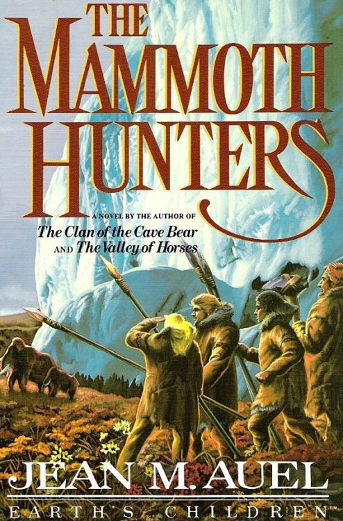 greatearthmother: The Mammoth Hunters - Earth’s Children No. 3. Jean M. Auel. 1985.