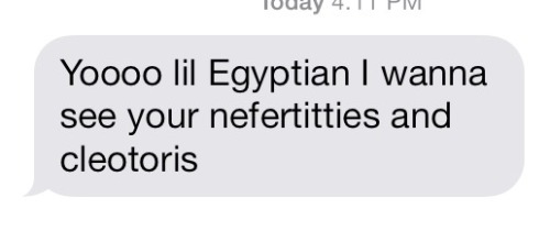 aprithot:im never telling a white boy im egyptian ever again
