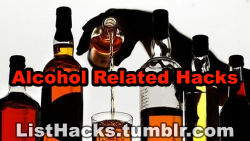 listhacks:  Alcohol Related Hacks -  If you
