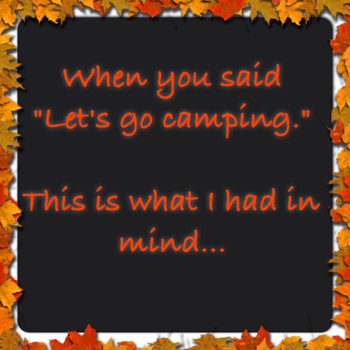 princessmissy56:  androus-blue:  mzglamoreyez:  aadavis75:  mydesires71:  Great minds think alike.. Got to love nature  Let’s go  Ha! My kinda camping!  @princessmissy56 summer trip?  Over the Christmas break… ?? @androus-blue  Yep or/and cruse?