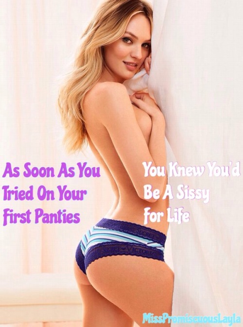 As Soon As You Tried On Your First Panties You Knew You’d Be A Sissy For Life