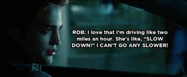 xslytherin:Robert Pattinson’s commentary in Twilight is hilarious 