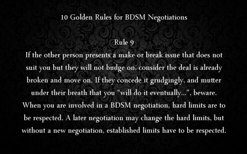 naughtyanonymous:bdsmafterthoughts:  What an excellent series of rules. Read and follow them everybody, and BDSM is going to be a lot safer than without them.Mike, England, January 2015  Read, learn, follow.-M