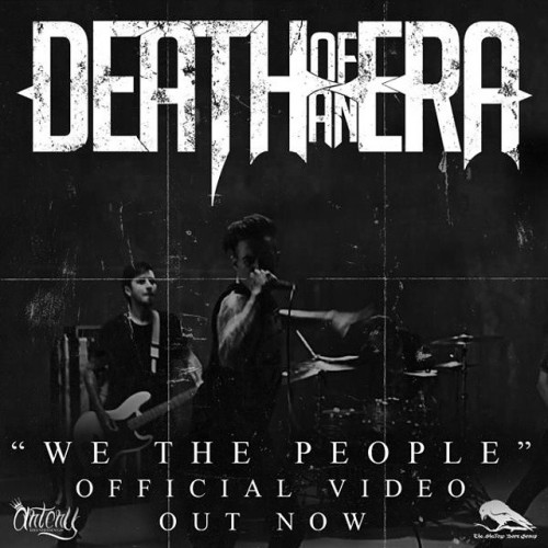 New music video for &ldquo;We The People&rdquo; by Death Of An Era is out Now at revolvermag