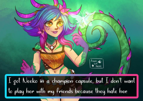 of Legends Confessions — I Neeko in a champion but I don't...