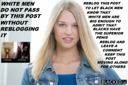 blackoverwhiteworld: WHITE MEN DO NOT PASS BY THIS POST WITHOUT REBOGGING IT