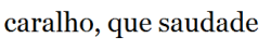 O tudo ás vezes se confunde com o nada.