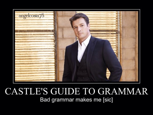 gaminginyourunderwear: profanefame: angelcosta78: Castle’s Guide To Grammar YES *snicker*