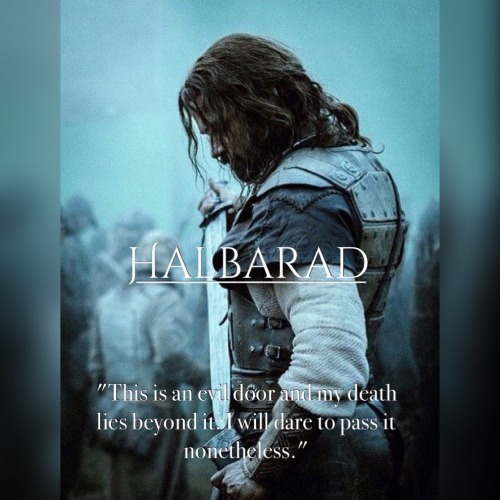 themistyroad:@uirgiliana asked: Halbarad + Quote