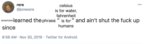 dingdongyouarewrong:“saying celsius is better is just rooted in anti-US sentiment” maybe