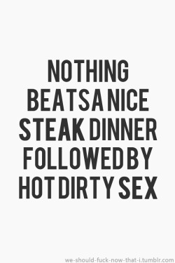 yesiamhisgoddess:  Mmmhmmm…steak &amp; sex Daddy shesmygoddess