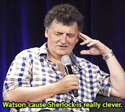 stephenstrvnge:Are you more of Sherlock or Watson in real life?