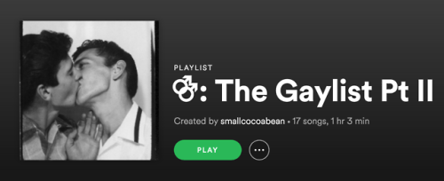 codelesbian:ever wished you could find a gay playlist filled with actual gay songs/artists? look no 