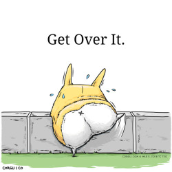 jenn-oddballpunk:  corgli:  It’s #NationalGetOverItDay! … so get over it!!! 👊💥  *cheers the bitty fuzzy butt on*