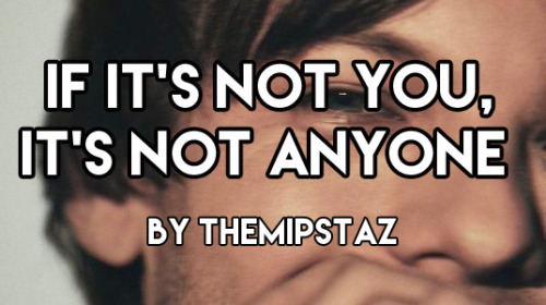 nevergooutofstiles:if it’s not you, it’s not anyone by TheMipstaz for @bottomlouisf