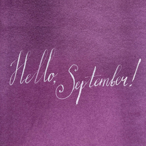 “Hello, September!”Calligraphy by @therabine, InstagramSupported by CalligraphyLife.org