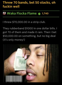 bblackgoldd:  sexhaver:  waka flocka has a verified rapgenius account and annotates his own songs   L M F A O