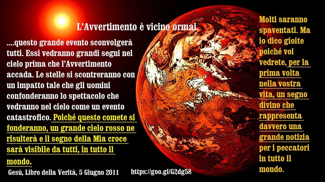 Mia cara amata Figlia il tempo è vicino. L’Avvertimento è vicino ormai. È con grande dispiacere che devo dirti che molte anime non ascolteranno questi messaggi che riguardano l’Avvertimento. La Mia parola cade nel vuoto. Perché non li ascolteranno?...