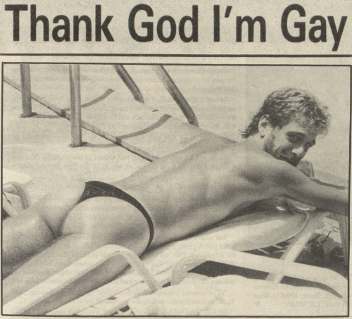 profoundgaiety:“Thank god I’m gay.” From Bay Area Reporter, 1987.