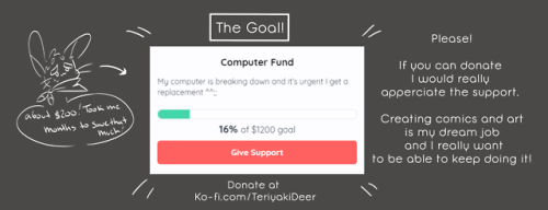 teriyaki-deer:  Hey guys! I’ve talked about this issue before but my computer is getting worse n worse and I’m really afraid it’ll be dead soon! So if you can donate at: https://ko-fi.com/teriyakideerit’d be really appreciated!