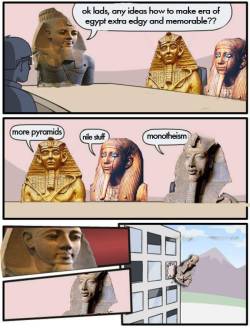 rainnecassidy:  namenloses-schatten:  new-age-conservative:  Never thought I’d see an Akhenaten joke…  Guess his idea wasn’t given Aten out of ten  SCREAMING 