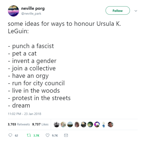 deputychairman: orlathewitch:Good tweet: Some ideas for ways to honour Ursula K LeGuin All good, but