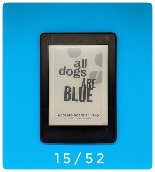 Book 15/52 - #AllDogsareBlue by #RodrigoSouzaLeao (2013) | All Dogs are Blue is the final work by Br