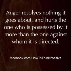 thinkpositive2:  Sometimes anger hurts the