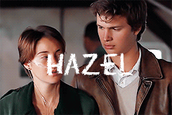ianoshea:  I am in love with you Hazel Grace, and I know that love is just a shout