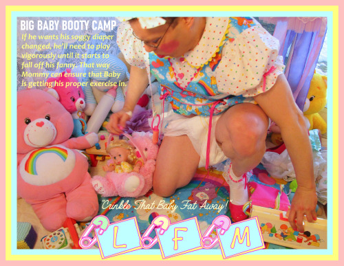 BIG BABY BOOTY CAMP - “Crinkle That Baby Fat Away!”If he wants his soggy diaper changed,